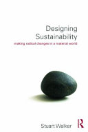 Designing sustainability : making radical changes in a material world /