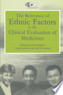 The Relevance of Ethnic Factors in the Clinical Evaluation of Medicines : Proceedings of a Workshop held at The Medical Society of London, UK, 7th and 8th July, 1993 /