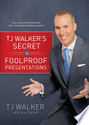 TJ Walker's secret to foolproof presentations /