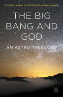 The big bang and God : an astro-theology /