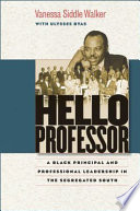 Hello professor : a black principal and professional leadership in the segregated south /