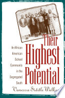 Their highest potential : an African American school community in the segregated South /