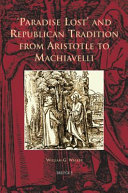 Paradise lost and republican tradition from Aristotle to Machiavelli /