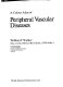 Color atlas of peripheral vascular diseases /