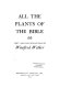 All the plants of the Bible : text and illustrations /