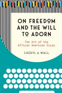 On freedom and the will to adorn : the art of the African American essay /