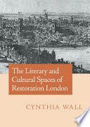 The literary and cultural spaces of Restoration London /