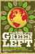 The rise of the green left : inside the worldwide ecosocialist movement /