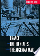 France, the United States, and the Algerian War /