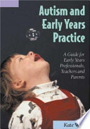 Autism and early years practice : a guide for early years professionals, teachers and parents /