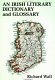 An Irish literary dictionary and glossary /