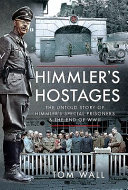 Himmler's hostage : the untold story of Himmler's special prisoners and the end of WWII /