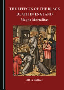 The effects of The Black Death in England : magna mortalitas /
