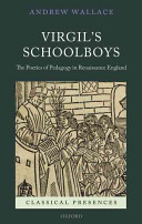 Virgil's schoolboys : the poetics of pedagogy in Renaissance England /