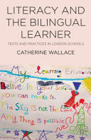 Literacy and the bilingual learner : texts and practices in London schools /