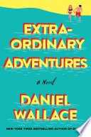 Extraordinary adventures : a novel /