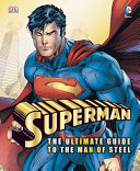 Superman : the ultimate guide to the Man of Steel /