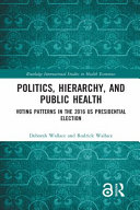 Politics, hierarchy, and public health : voting patterns in the 2016 US presidential election /