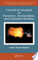International analysis of firearms, ammunition, and gunshot residue /