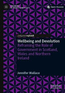 Wellbeing and devolution : reframing the role of government in Scotland, Wales and Northern Ireland /