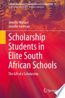 Scholarship Students in Elite South African Schools : The Gift of a Scholarship /