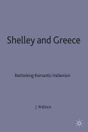 Shelley and Greece : rethinking romantic Hellenism /