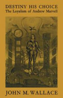 Destiny his choice: the loyalism of Andrew Marvell /