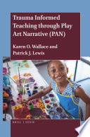 Trauma informed teaching through play art narrative (PAN /