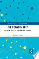 The network self : relation, process, and personal identity /