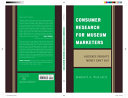 Consumer research for museum marketers : audience insights money can't buy /
