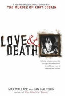 Love & death : the murder of Kurt Cobain /