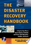 The disaster recovery handbook : a step-by-step plan to ensure business continuity and protect vital operations, facilities, and assets /