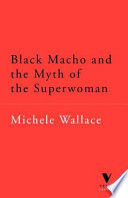 Black macho and the myth of the superwoman /