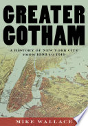 Greater Gotham : a history of New York City from 1898 to 1919 /