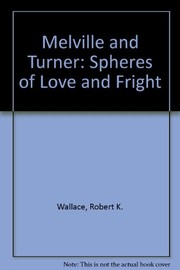 Melville & Turner : spheres of love and fright /