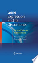 Gene expression and its discontents : the social production of chronic disease /