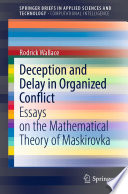 Deception and Delay in Organized Conflict : Essays on the Mathematical Theory of Maskirovka /