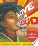 Love is loud : how Diane Nash led the Civil Rights Movement /