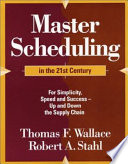 Master scheduling in the 21st century : for simplicity, speed, and success - up and down the supply chain /
