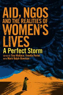 Aid, NGOs and the realities of women's lives : a perfect storm /