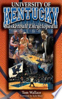 The University of Kentucky basketball encyclopedia /