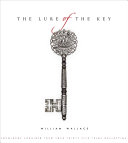 The lure of the key : knowledge gathered from some thirty five years of collecting /