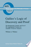 Galileo's Logic of Discovery and Proof : The Background, Content, and Use of His Appropriated Treatises on Aristotle's Posterior Analytics /
