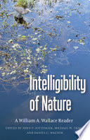 Intelligibility of nature : A William A Wallace reader /