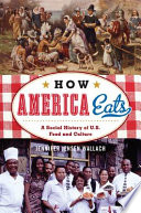 How America eats : a social history of U.S. food and culture /