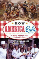 How America eats : a social history of U.S. food and culture /