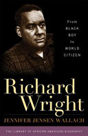 Richard Wright : from Black boy to world citizen /