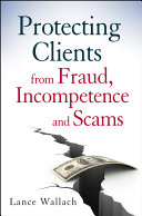 Protecting clients from fraud, incompetence, and scams /