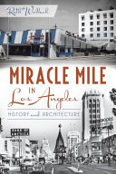 Miracle Mile in Los Angeles : history and architecture /
