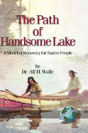 The path of Handsome Lake : a model of recovery for native people /